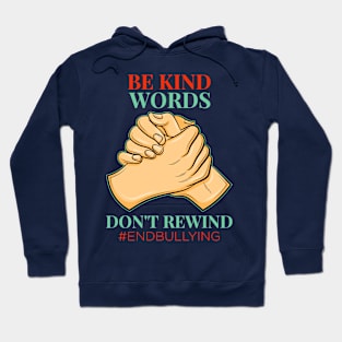 Be Kind Words Don't Rewind Anti bullying gift idea present Hoodie